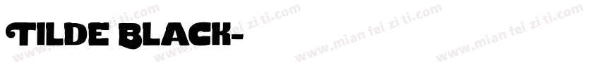 Tilde Black字体转换